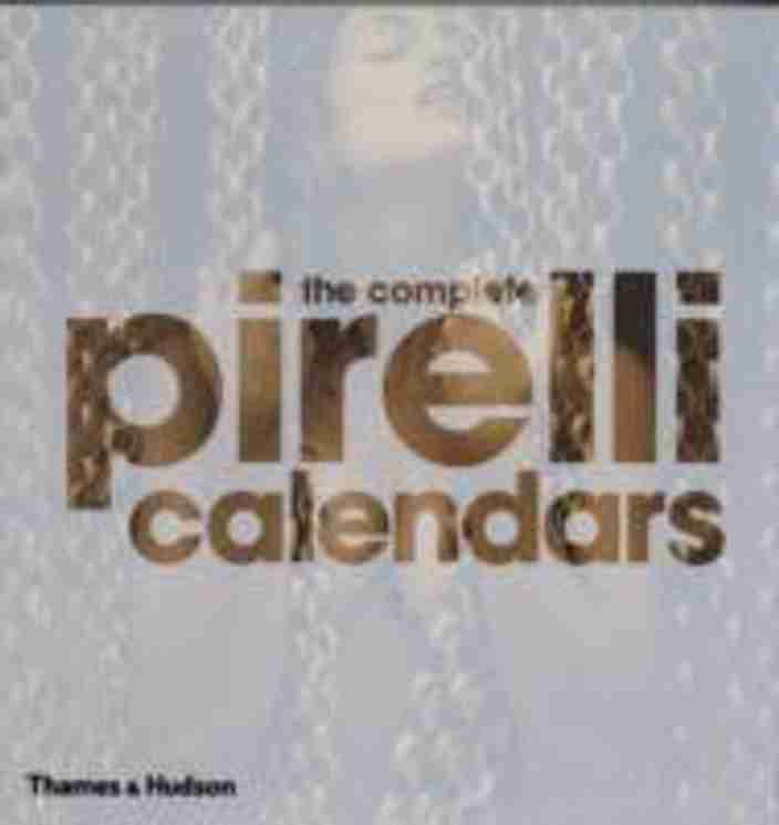 アート・デザイン・音楽 The Complete Pirelli Calendars Complete Pirelli Calendar: Buy Complete Pirelli Calendar by