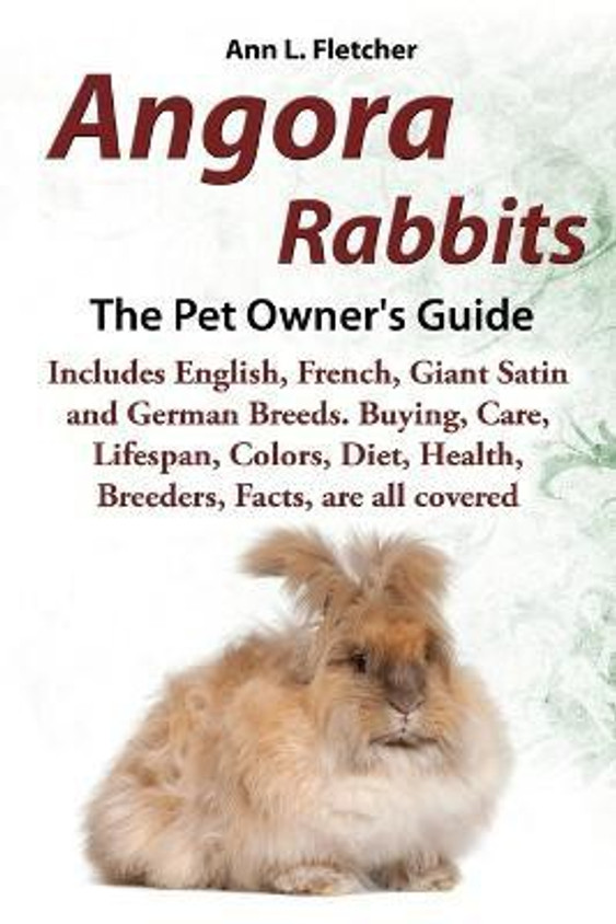 Fluffy German Angora Angora Rabbits, The Complete Owner's Guide