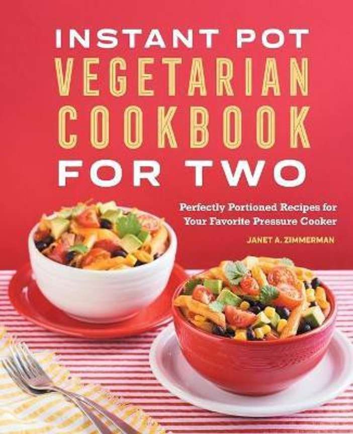 Instant Pot R Vegetarian Cookbook for Two Buy Instant Pot R Vegetarian Cookbook for Two by Zimmerman Janet A. at Low Price in India Flipkart