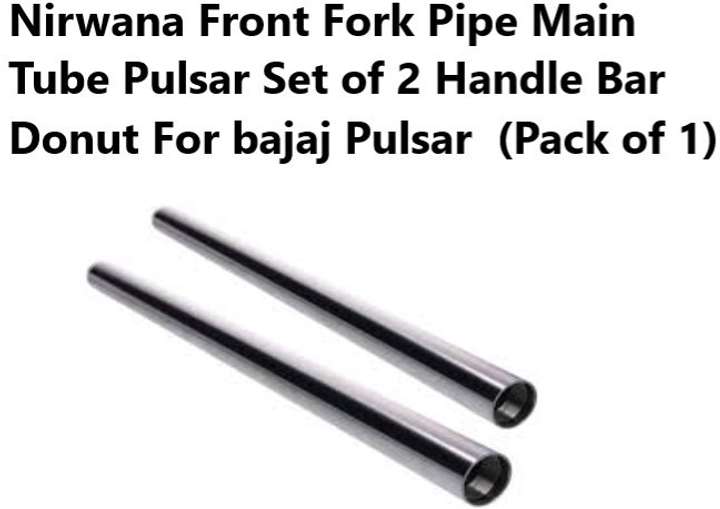 nirwana Front Fork Main Tube Pulsar Handle Bar Donut For Bajaj Pulsar Price in India Buy nirwana Front Fork Main Tube Pulsar Handle Bar Donut For Bajaj Pulsar online at Flipkart