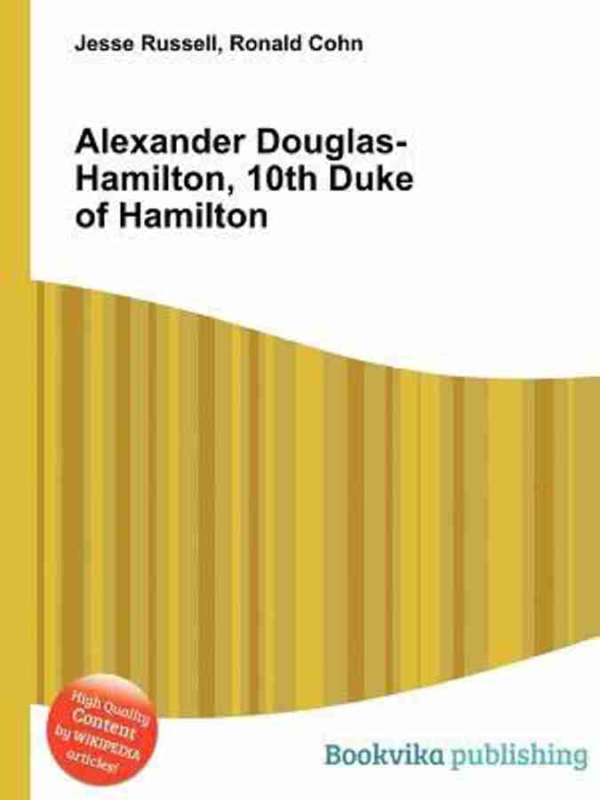 Alexander Douglas Hamilton 10th Duke of Hamilton Buy Alexander Douglas Hamilton 10th Duke of Hamilton by Russell Jesse at Low Price in India Flipkart