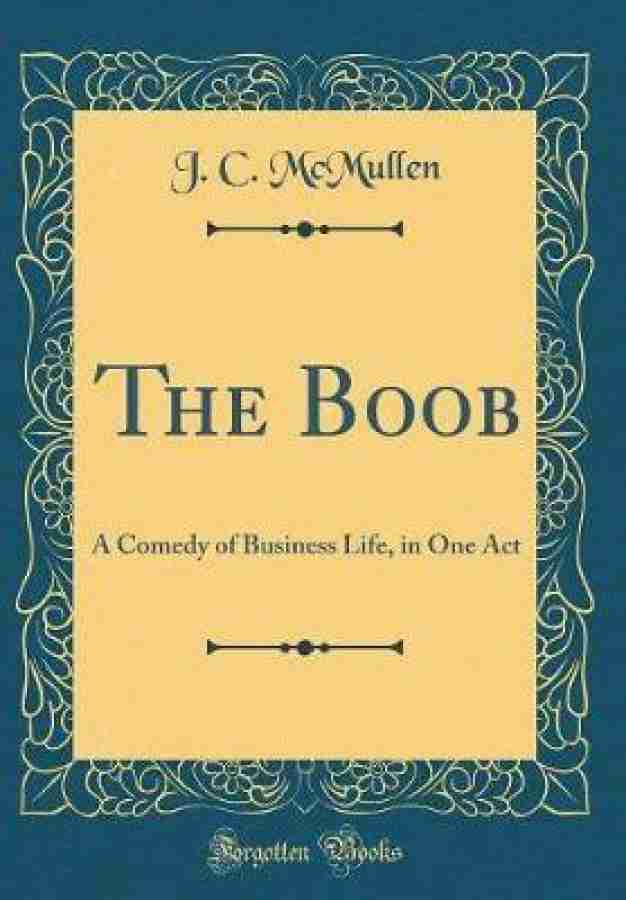 The Boob: A Comedy of Business Life, in One Act (Classic Reprint