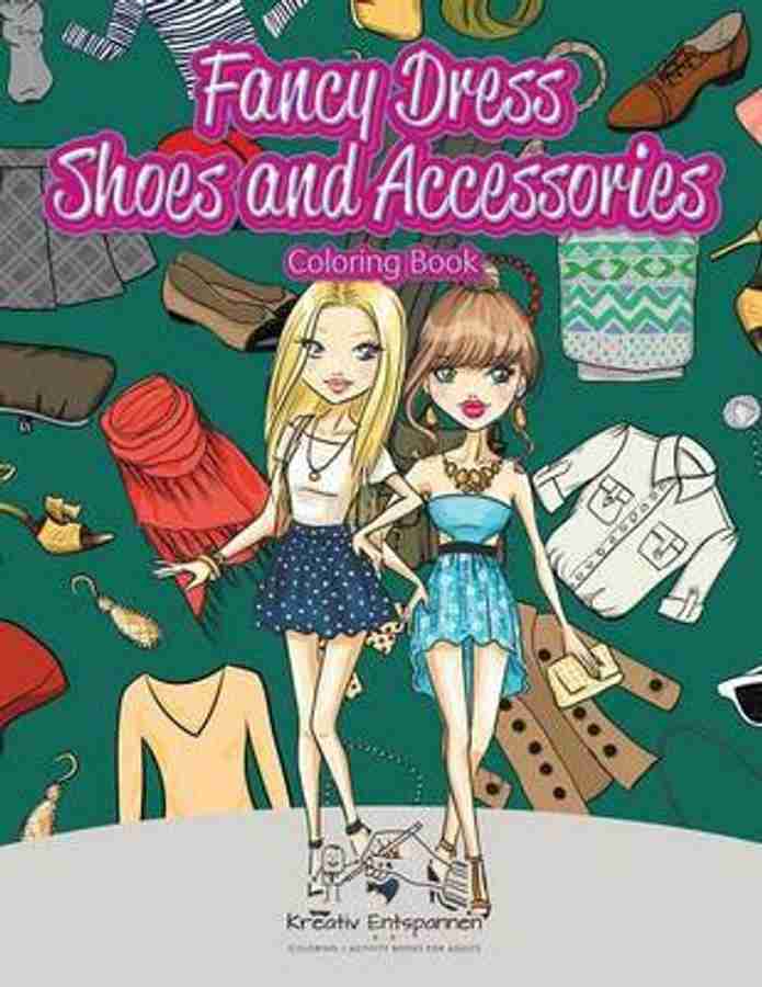 Fancy Dress Shoes and Accessories Coloring Book Buy Fancy Dress Shoes and Accessories Coloring Book by Kreativ Entspannen at Low Price in India Flipkart