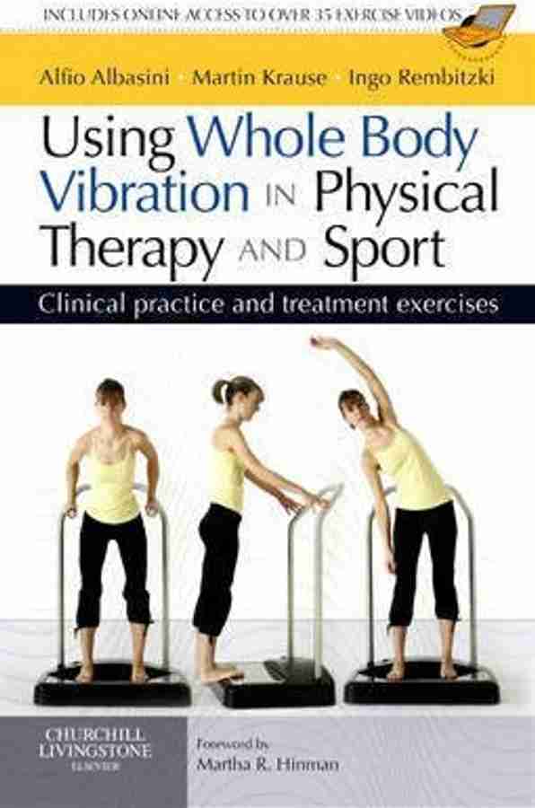 Using Whole Body Vibration in Physical Therapy and Sport Clinical practice and treatment exercises Buy Using Whole Body Vibration in Physical Therapy and Sport Clinical practice and treatment exercise...