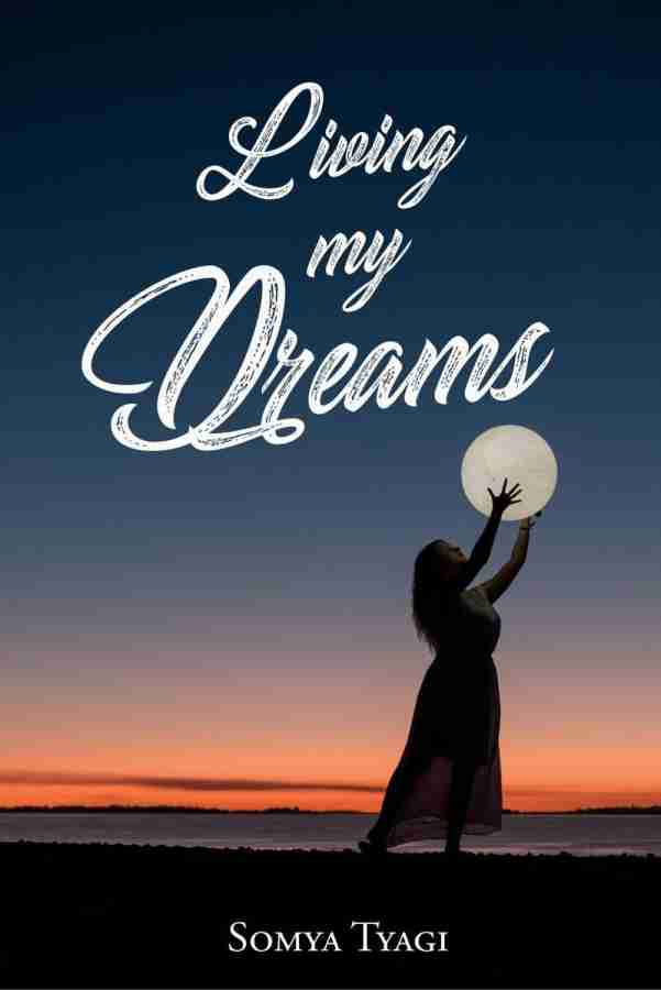 Living my Dreams: Buy Living my Dreams by Somya Tyagi at Low Price in India