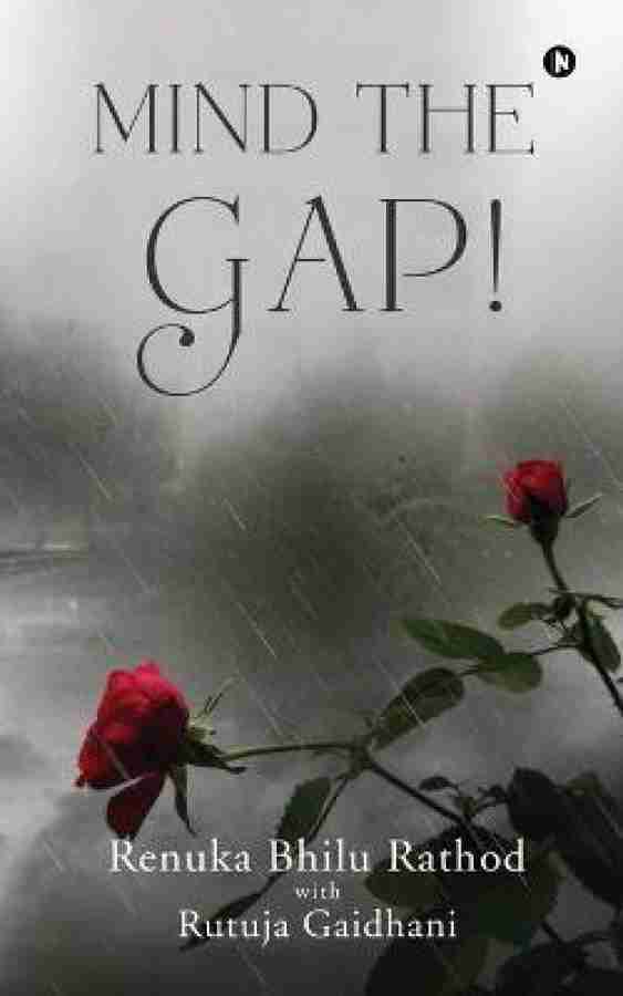 Mind the Gap Buy Mind the Gap by Renuka Bhilu Rathod at Low