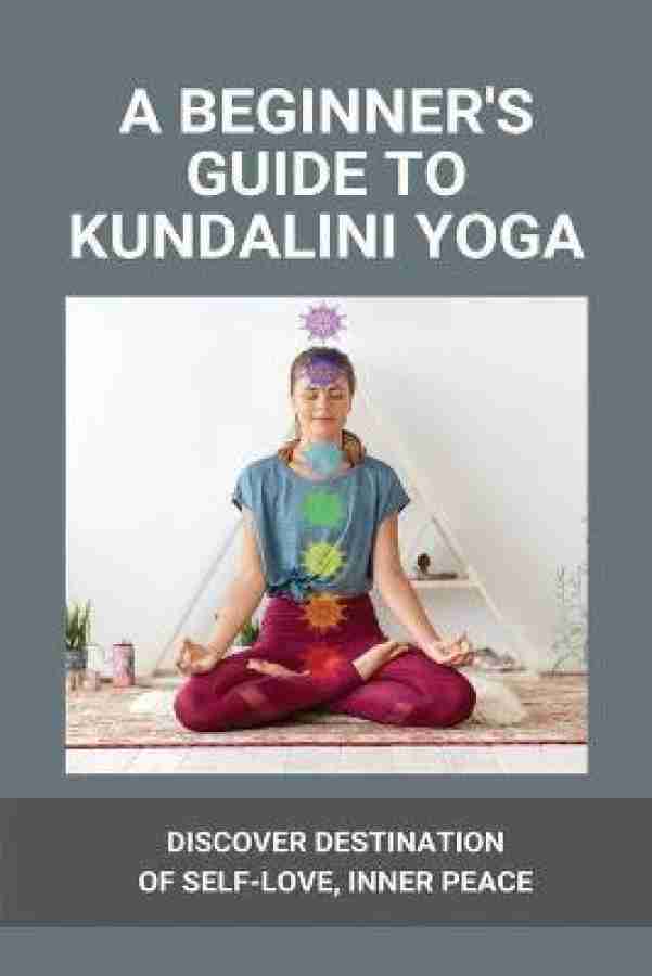 A Beginner's Guide To Kundalini Yoga: Buy A Beginner's Guide To