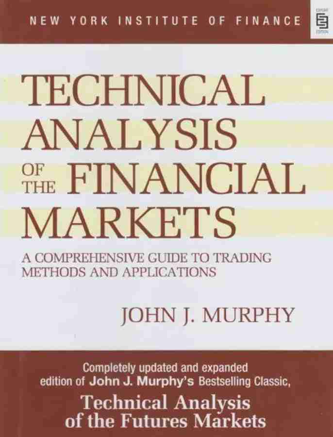 Technical Analysis of the Financial Markets A Comprehensive