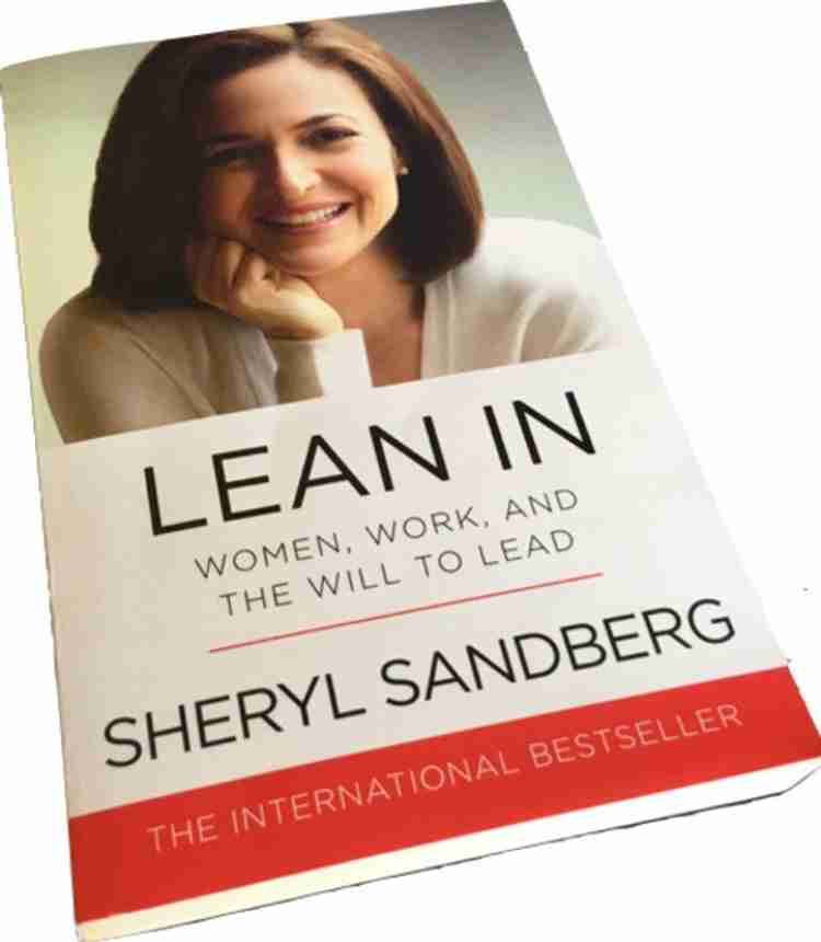 Lean In: Women, Work, And The Will To Lead: Buy Lean In: Women, Work, And The Will To Lead by Sheryl Sandberg at Low Price in India | Flipkart.com