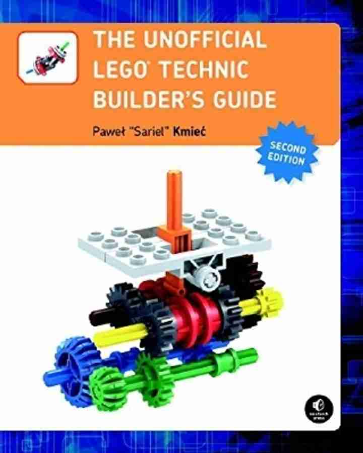 The Unofficial LEGO Technic Builder s Guide 2E Buy The Unofficial LEGO Technic Builder s Guide 2E by Kmiec Pawel Sariel at Low Price in India Flipkart