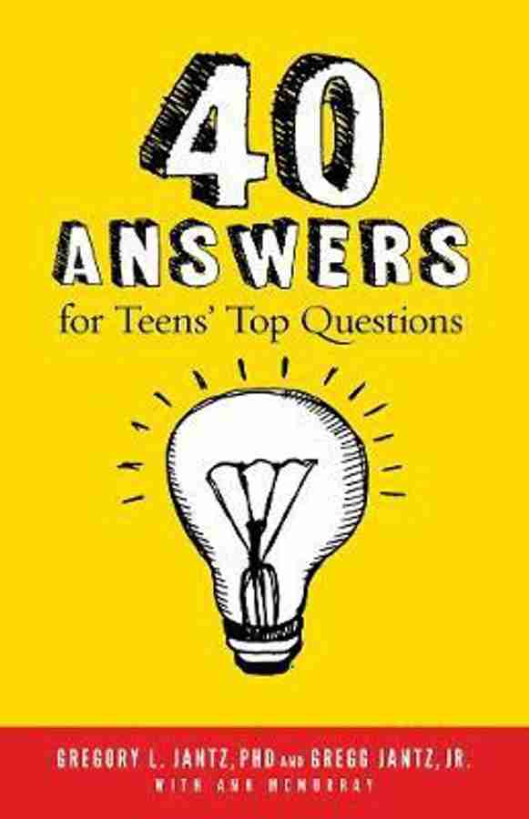 40 Answers to Teens Top Questions Buy 40 Answers to Teens Top Questions by Jantz Dr Gregory at Low Price in India Flipkart
