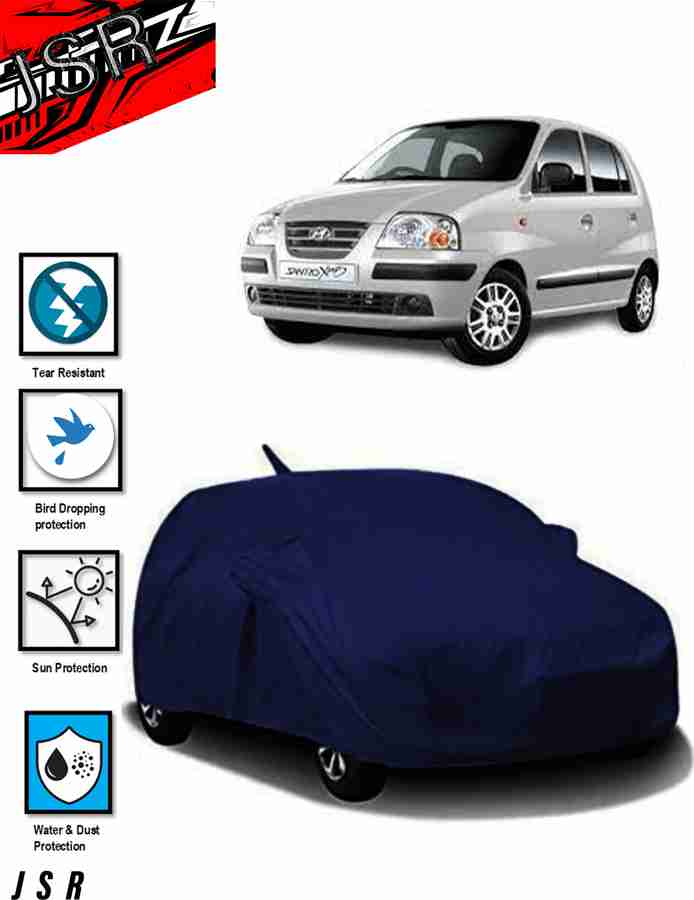 J S R Car Cover For Hyundai Santro Without Mirror Pockets Price in India Buy J S R Car Cover For Hyundai Santro Without Mirror Pockets online at Flipkart
