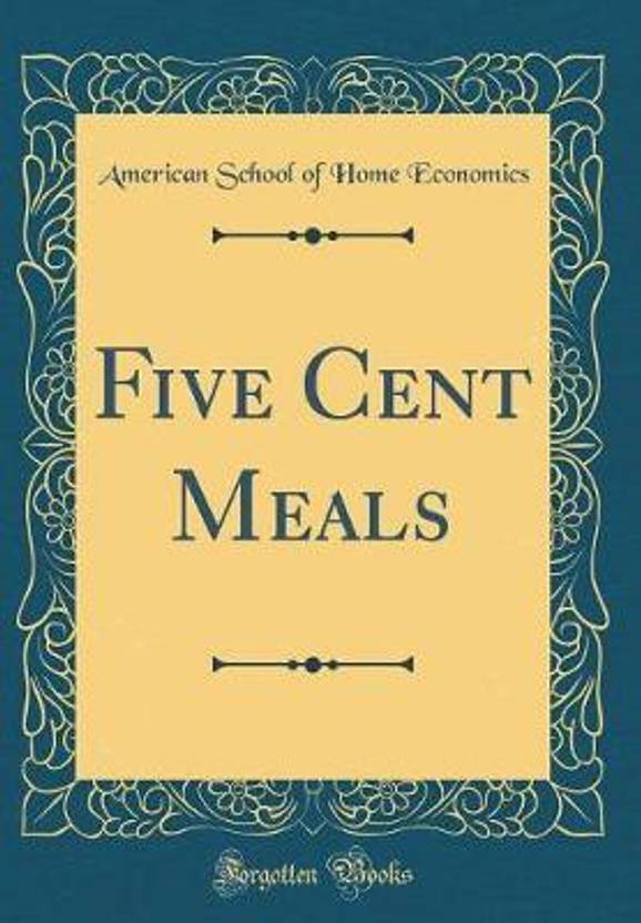 Five Cent Meals (Classic Reprint) Buy Five Cent Meals (Classic Reprint