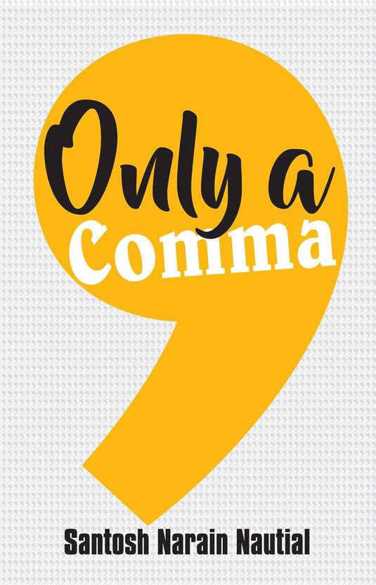 ONLY A COMMA