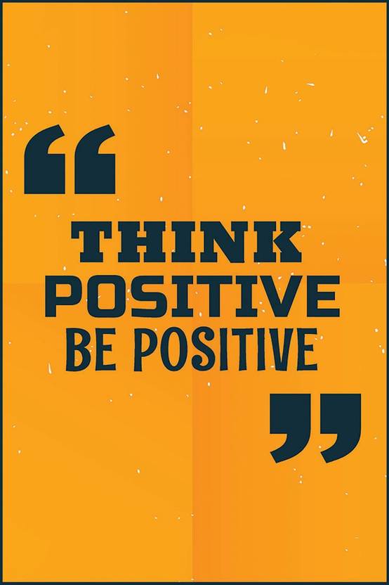 Think Positive Be Positive| HD Motivational Wall Poster | Inspirational Quotes for Office and Home Paper Print