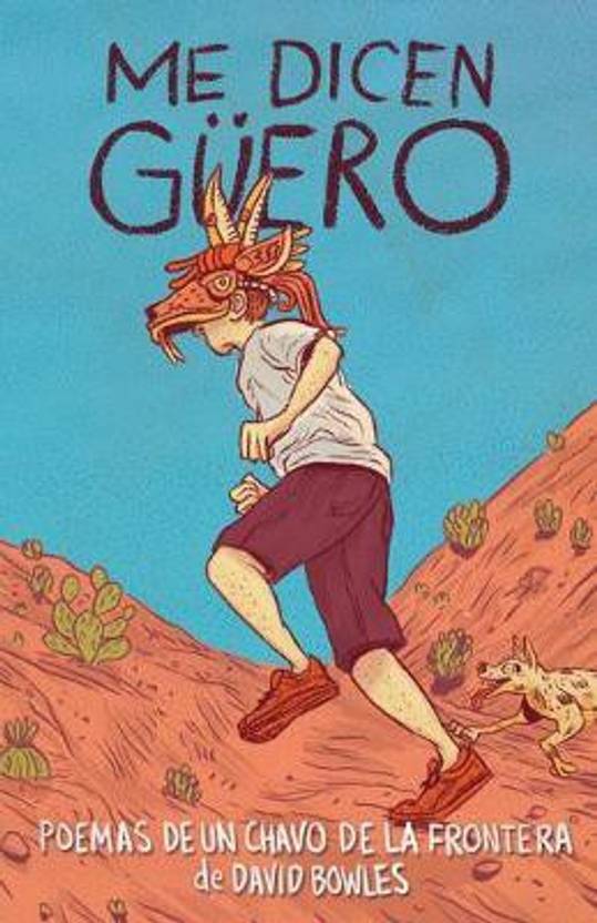 Me dicen Guero Poemas de un chavo de la frontera / They Call Me Guero A Border Kid's Poems