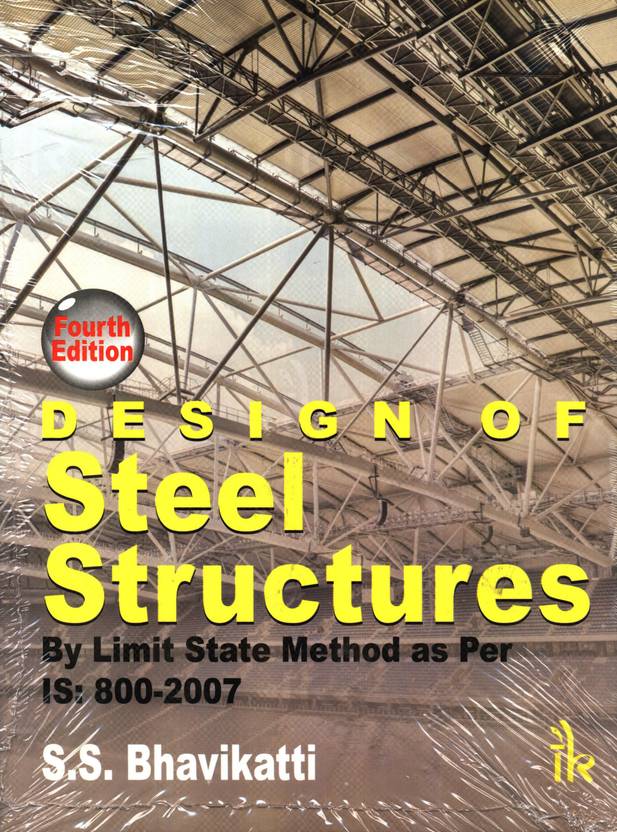 Design of Steel Structures By Limit State Method as per IS 8002007 Buy Design of Steel