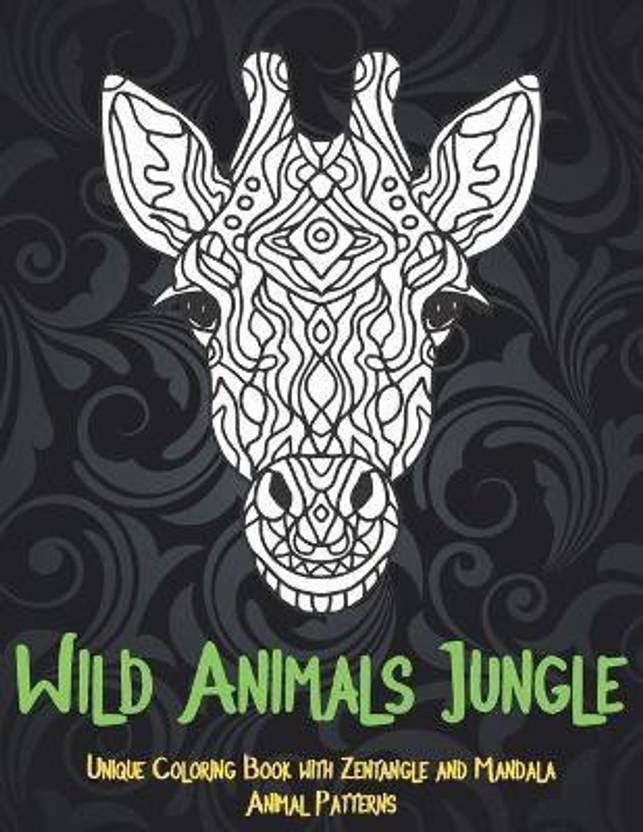 Wild Animals Jungle - Unique Coloring Book with Zentangle and Mandala