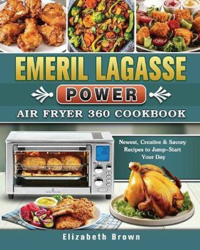 Emeril Lagasse Power Air Fryer 360 Cookbook Buy Emeril Lagasse Power