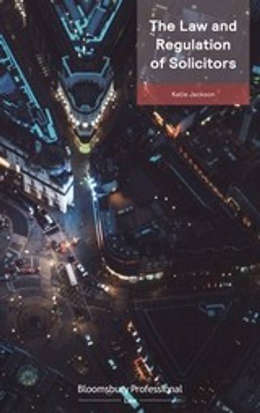 The Law and Regulation of Solicitors Serious Breaches and Practising