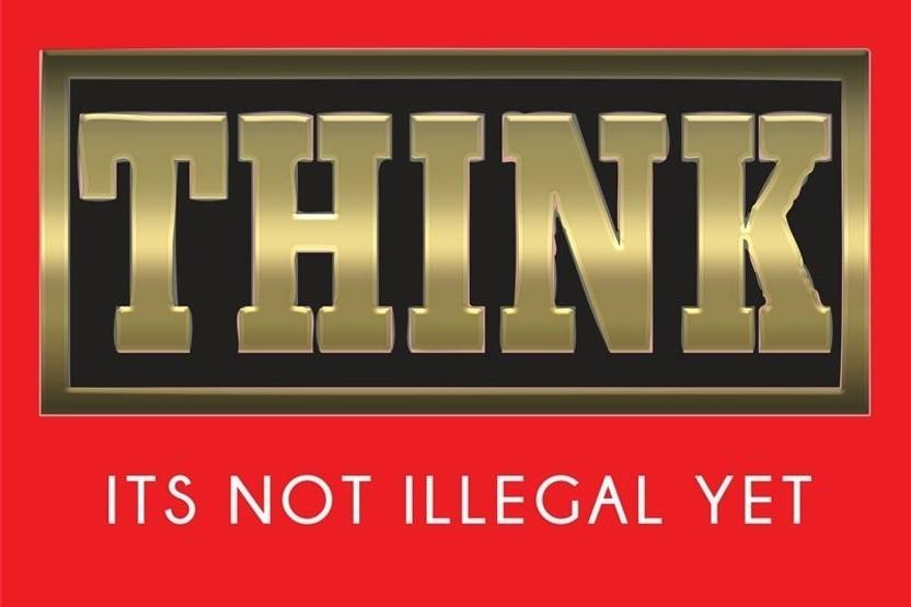 Think Its Not Illegal Yet Paper Print Humor posters in India Buy