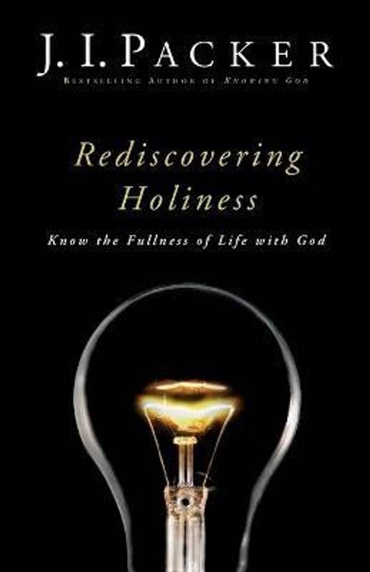 Rediscovering Holiness - Know the Fullness of Life with God
