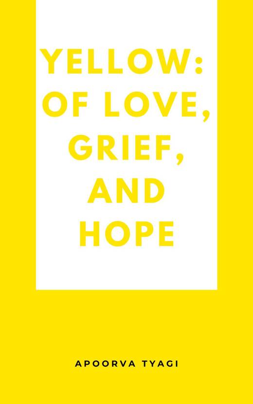 Yellow: of love, grief, and hope