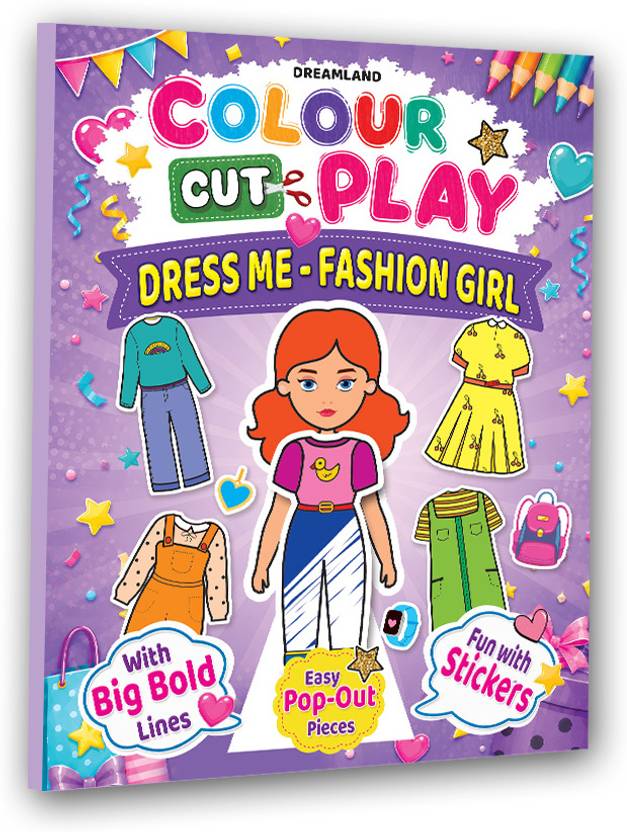 Colour Cut Play : Dress Me Fashion Girls- A Creative Sticker Activity Book for Kids Ages 4–8  - Amazing Colouring Book for Childrens