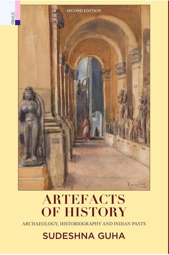 Artefacts of History: Archaeology, Historiography, and Indian Pasts