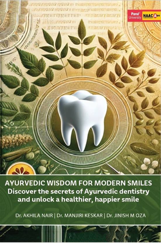 AYURVEDIC WISDOM FOR MODERN SMILES Discover The Secrets Of Ayurvedic Dentistry And Unlock A Healthier, Happier Smile
