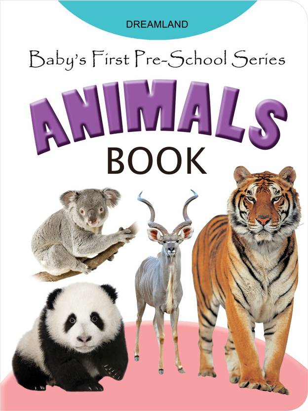 Currently unavailable Baby's First Pre-School Series - Animals  - Book Introduces Kids To The Names of Various Animals | Picture Book for Kid | Animal Book for Pre-School Kid