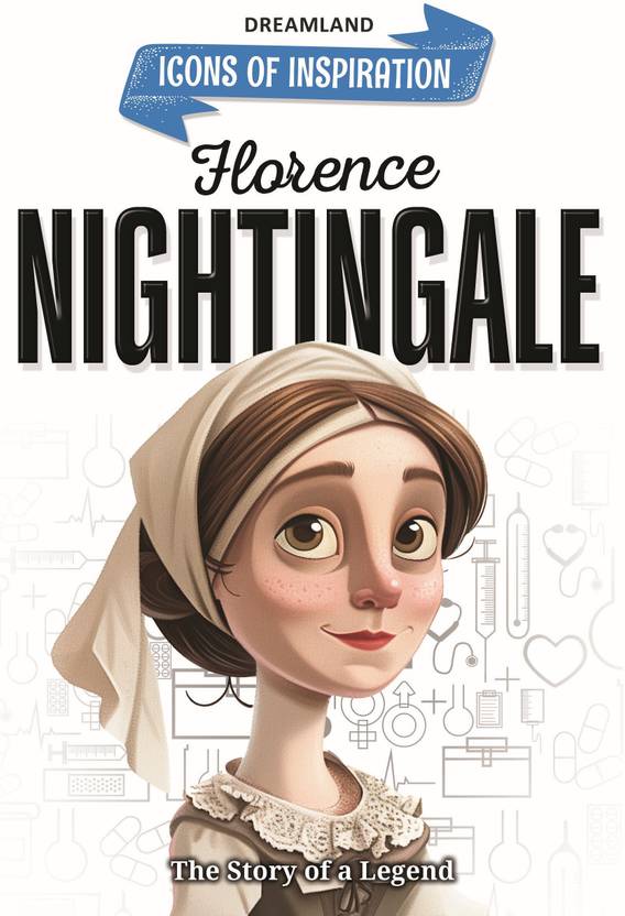 Florence Nightingale Icons of Inspiration Illustrated Biography for Kids Age 6-12 Years  - Inspiring Biography for Kids | Illustrated Story for Children