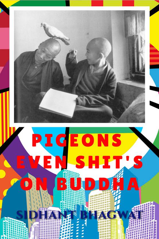 Pigeons Even Shit's on Buddha.  - Raag of a Recluse