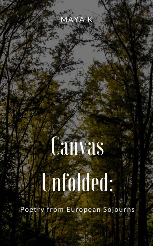 Canvas Unfolded: Poetry from European Sojourns