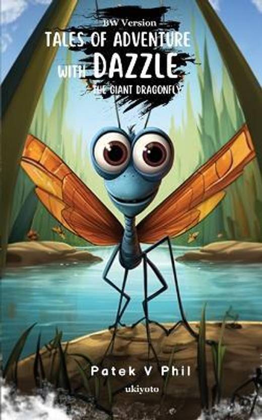 Tales of Adventure with Dazzle the Giant Dragonfly