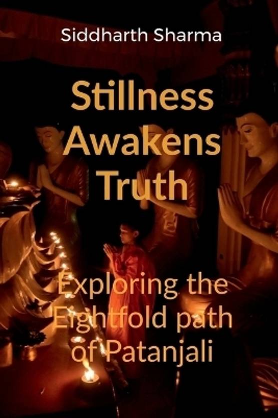 Stillness Awakens Truth  - Exploring the Eightfold Path of Patanjali