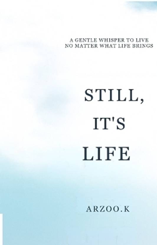 Still, It's Life