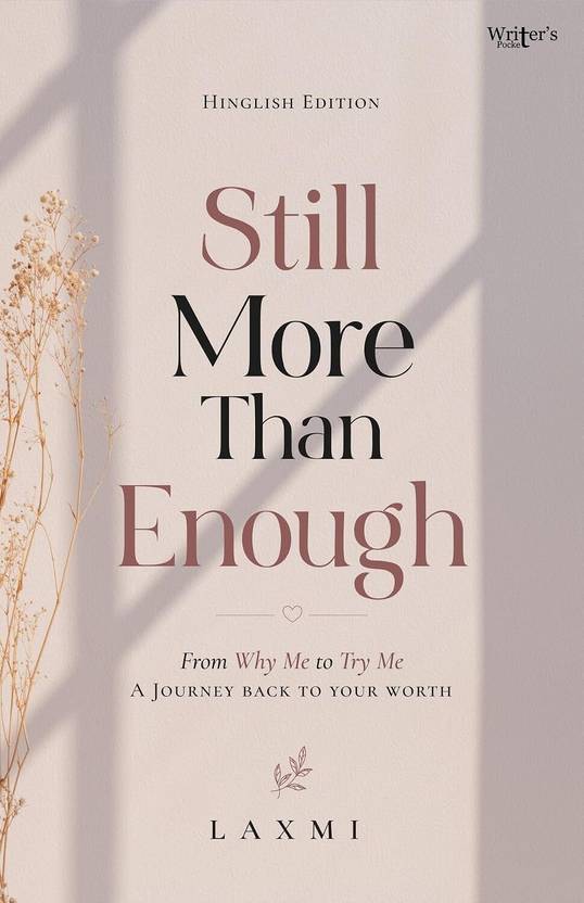 Still More Than Enough: From Why Me To Try Me - By Laxmi