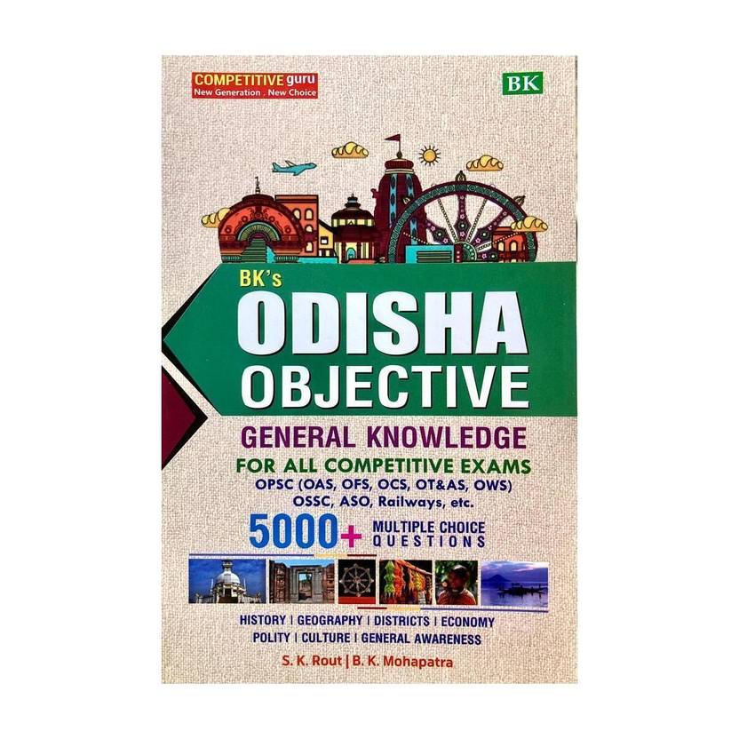 BK'S ODISHA OBJECTIVE GENERAL KNOWLEDGE For All Competitive Exams (OPSC,OFS,OSC,OT&AS,OWS),OSC,ASO,Railways Etc. 5000+multiple Choice Quistions 2024 BK Publication
