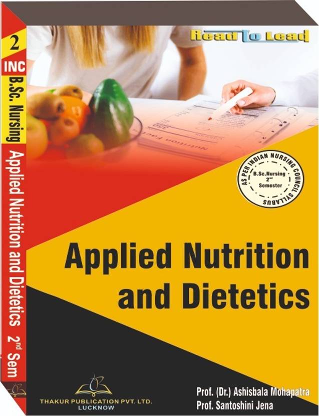 Applied Nutrition And Dietetics
Book For B.Sc. Nursing 2nd Semester According To INC Syllabus