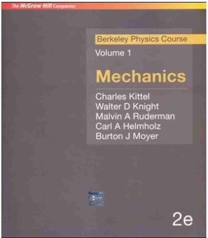 MECHANICS:BERKELEY PHY VOL.1(SIE)2E 2nd Edition: Buy MECHANICS:BERKELEY PHY VOL.1(SIE)2E 2nd Edition by KITTEL at Low Price in India | Flipkart.com MECHANICS:BERKELEY PHY VOL.1(SIE)2E 2nd Edition: Buy MECHANICS:BERKELEY PHY VOL.1(SIE)2E 2nd Edition by KITTEL at Low Price in India | Flipkart.com