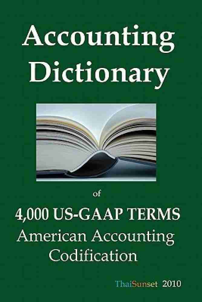 Accounting Dictionary of 4,000 US-GAAP Terms: Buy Accounting