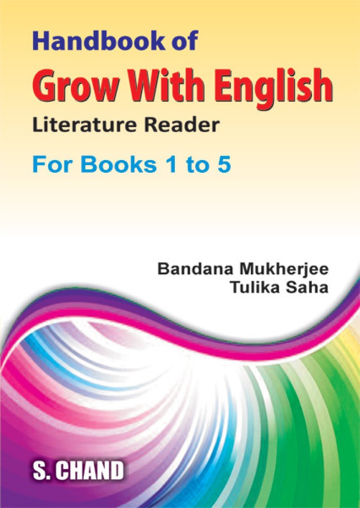 Handbook Of Grow With English Literature Reader Class -1 to 5 1st Edition:  Buy Handbook Of Grow With English Literature Reader Class -1 to 5 1st  Edition by Tulika Saha, Bandana Mukherjee