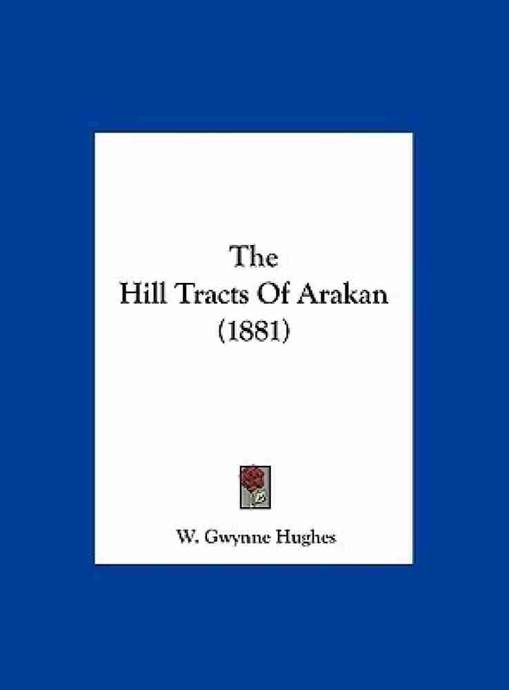 Buy The Hill Tracts of Arakan 1881 by Hughes W Gwynne at Low