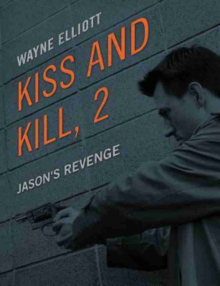 Kiss and Kill 2 Buy Kiss and Kill 2 by Elliott Wayne at Low