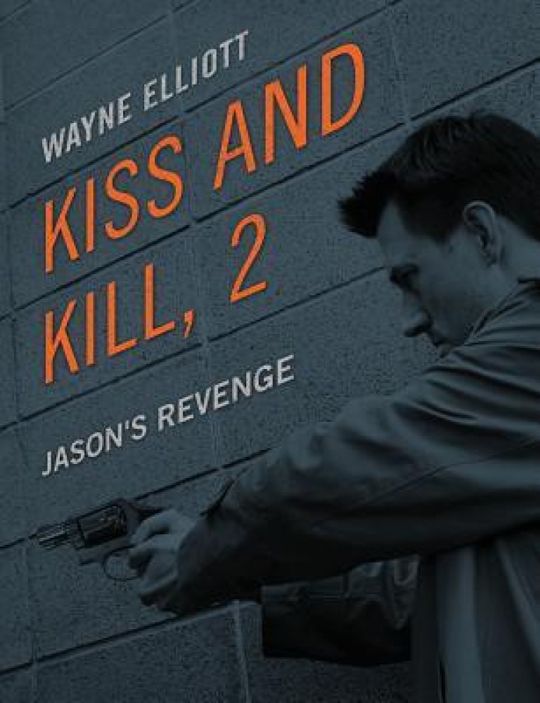 Kiss and Kill, 2: Buy Kiss and Kill, 2 by Elliott Wayne at Low Price in  India