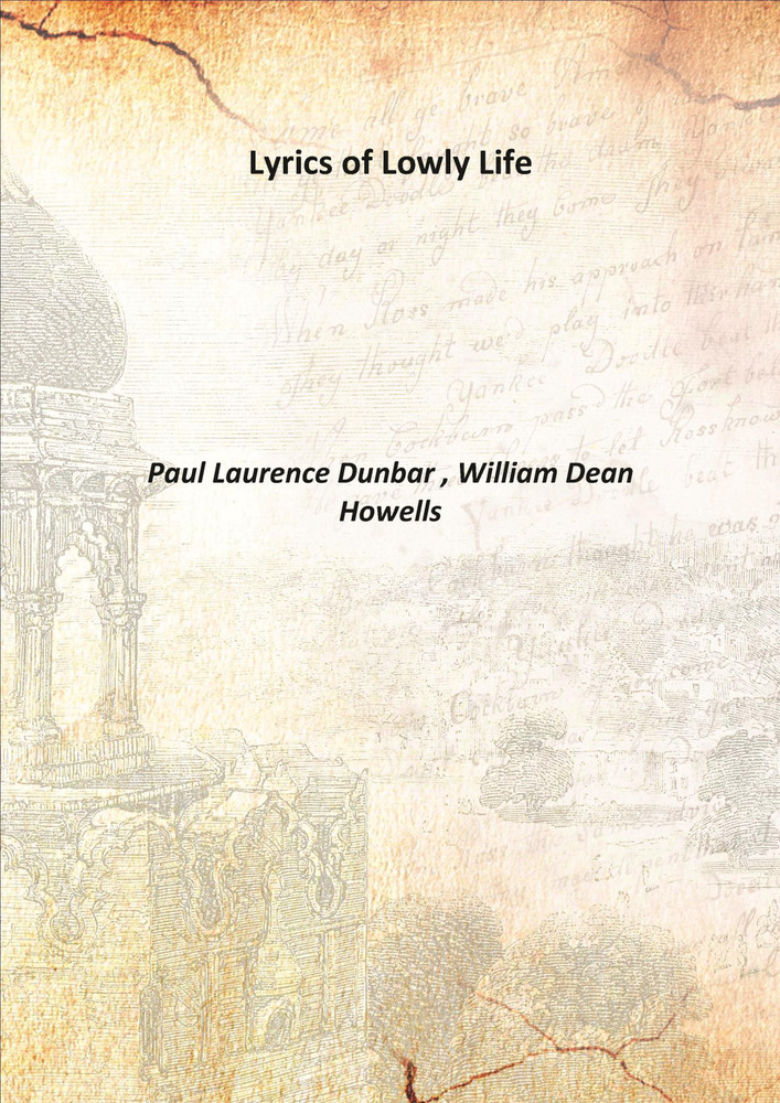 Buy Lyrics of Lowly Life 1897 by Paul Laurence Dunbar , William Dean  Howells at Low Price in India | Flipkart.com