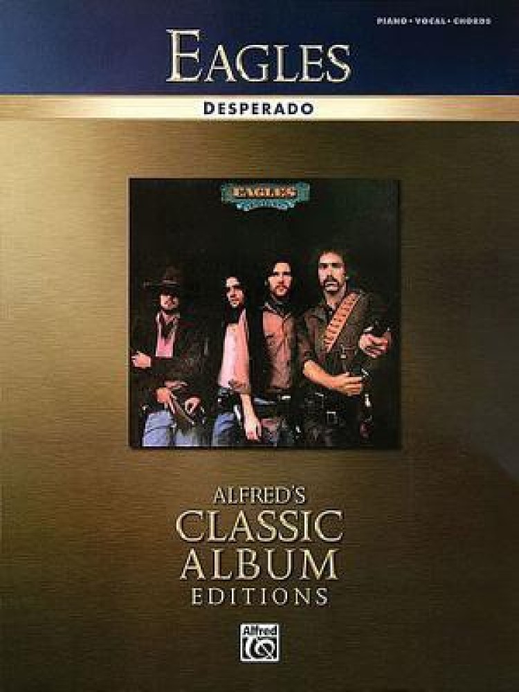 Desperado: Piano/Vocal/Chords (Alfred's Classic Album Editions): Buy  Desperado: Piano/Vocal/Chords (Alfred's Classic Album Editions) by Eagles  at Low Price in India