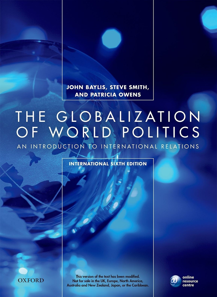 The Globalization of World Politics - An Introduction to International Relations: Buy The Globalization of World Politics - An Introduction to International Relations by John Baylis, Patricia Owens, Steve Smith at Low The Globalization of World Politics - An Introduction to International Relations: Buy The Globalization of World Politics - An Introduction to International Relations by John Baylis, Patricia Owens, Steve Smith at Low