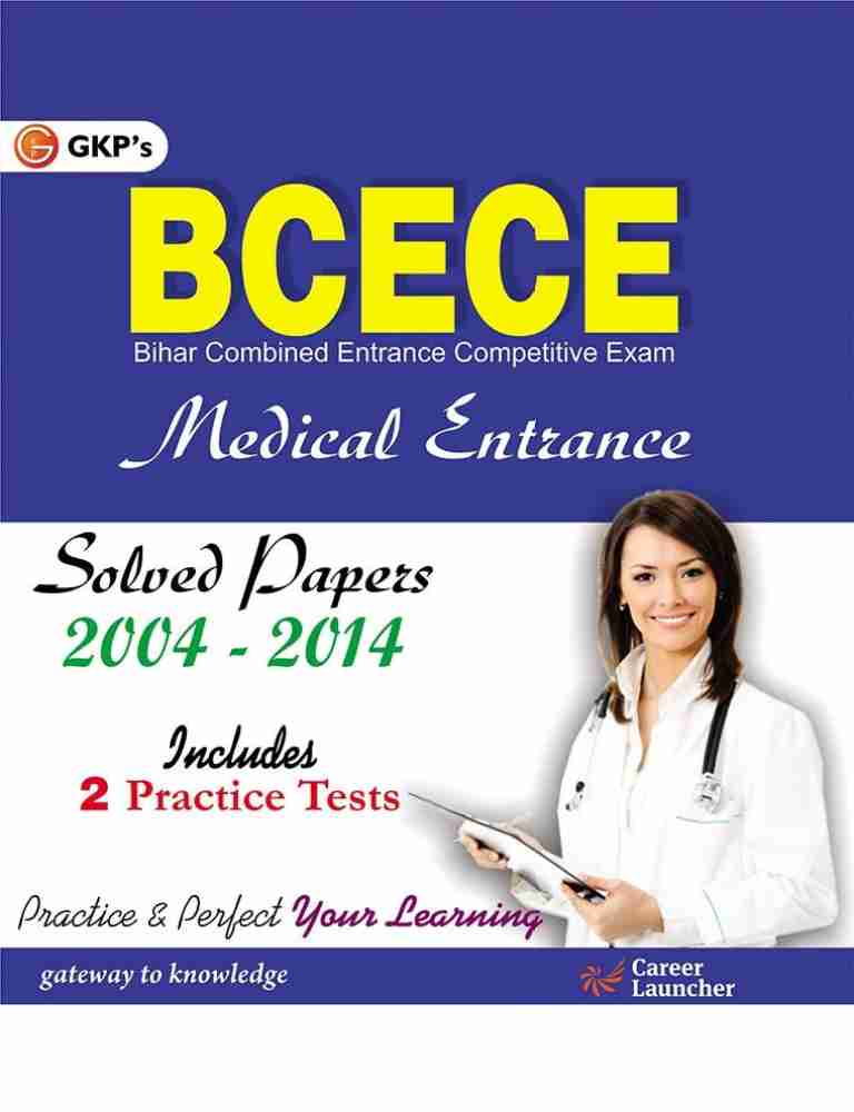 Bcece Medical Entrance Bihar Combined Entrance Competitive Exam 10 Years Solved Papers 2004 2014 Includes 2 Practice Tests 2 Edition